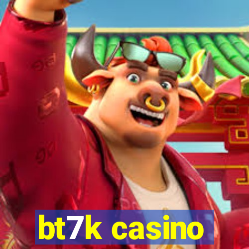 bt7k casino